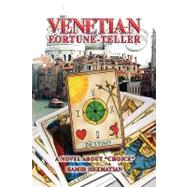 Venetian Fortune-Teller : A novel about Choice