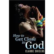 How to Get Close to God