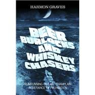 BEER BURLOCKS AND WHISKEY CHASERS RUMRUNNING ON LAKE CHAMPLAIN IN DEFIANCE OF PROHIBITION