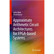 Approximate Arithmetic Circuit Architectures for FPGA-based Systems