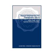 Tissue Engineering for Therapeutic Use 4: Proceedings of the Fourth International Symposium of Tissue Engineering for Therapeutic Use, Tokyo, 23Rd-24th September 1999