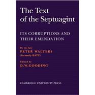 The Text of the Septuagint: Its Corruptions and their Emendation