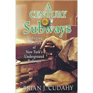 A Century of Subways Celebrating 100 Years of New York's Underground Railways