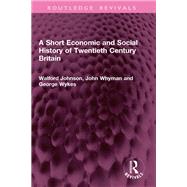A Short Economic and Social History of Twentieth Century Britain