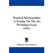 Practical Salesmanship : A Treatise on the Art of Selling Goods (1911)