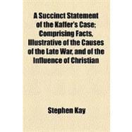 A Succinct Statement of the Kaffer's Case