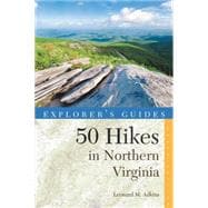 Explorer's Guide 50 Hikes in Northern Virginia Walks, Hikes, and Backpacks from the Allegheny Mountains to Chesapeake Bay