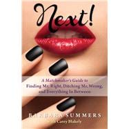 Next! A Matchmaker's Guide to Finding Mr. Right, Ditching Mr. Wrong, and Everything In Between