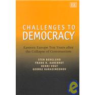 Challenges to Democracy : Eastern Europe Ten Years after the Collapse of Communism