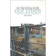 Schools for Our Cities : Urban Learning in the 21st Century