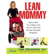 Lean Mommy Bond with Your Baby and Get Fit with the Stroller Strides(R) Program