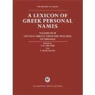 A Lexicon of Greek Personal Names Volume III.B: Central Greece From the Megarid to Thessaly Volume III.B: Central Greece From the Megarid to Thessaly