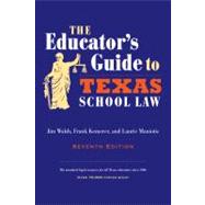 Educator's Guide to Texas School Law : Seventh Edition