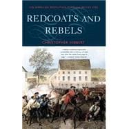 Redcoats and Rebels The American Revolution Through British Eyes