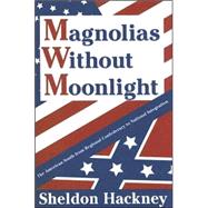 Magnolias without Moonlight: The American South from Regional Confederacy to National Integration