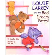 Louie Larkey and the Bad Dream Patrol