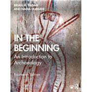 In the Beginning: An Introduction to Archaeology