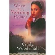 When the Morning Comes Book 2 in the Sisters of the Quilt Amish Series