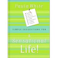 Simple Suggestions for a Sensational Life