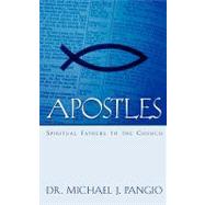 Apostles : Spiritual Fathers to the Church