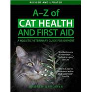 A–Z of Cat Health and First Aid A Holistic Veterinary Guide for Owners