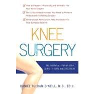 Knee Surgery The Essential Guide to Total Knee Recovery
