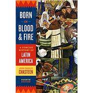 Born in Blood and Fire: A Concise History of Latin America Ebook & Learning Tools