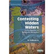 Contesting Hidden Waters: Conflict Resolution for Groundwater and Aquifers