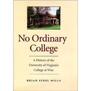 No Ordinary College : A History of the University of Virginia's College at Wise