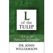 L of the Tulip : A Case for Particular Redemption