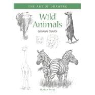 Art of Drawing: Wild Animals How to draw elephants, tigers, lions and other animals