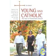 Young and Catholic : The Face of Tomorrow's Church