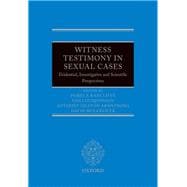 Witness Testimony in Sexual Cases Evidential, Investigative and Scientific Perspectives