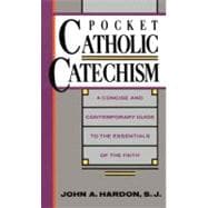Pocket Catholic Catechism A Concise and Contemporary Guide to the Essentials of the Faith