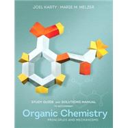Study Guide & Solutions Manual for Organic Chemistry: Principles and Mechanisms