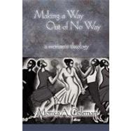 Making a Way Out of No Way : A Womanist Theology