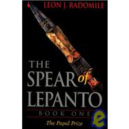 The Spear of Lepanto: Book One, the Papal Prize