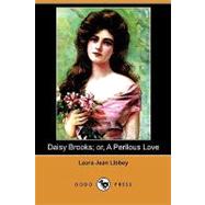Daisy Brooks; Or, a Perilous Love