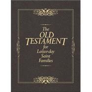 The Old Testament for Latter-Day Saint Families