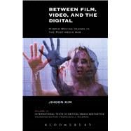 Between Film, Video, and the Digital Hybrid Moving Images in the Post-Media Age