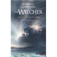 Sorceleur (Witcher), T4 : Le Temps du mépris