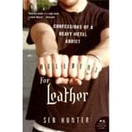 Hell Bent for Leather : Confessions of a Heavy Metal Addict