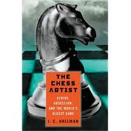 The Chess Artist; Genius, Obsession, and the World's Oldest Game