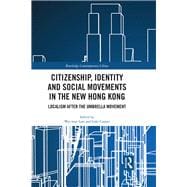 Citizenship, Identity and Social Movements in the New Hong Kong