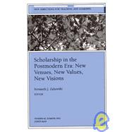 Scholarship in the Postmodern Era: New Venues, New Values, New Visions New Directions for Teaching and Learning, Number 90