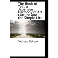 The Book of Tea:A Japanese Harmony of Art Culture and the Simple Life