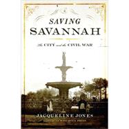 Saving Savannah : The City and the Civil War