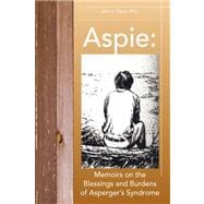 Aspie: Memoirs on the Blessings and Burdens of Asperger's Syndrome