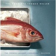 The Complete Keller The French Laundry Cookbook & Bouchon