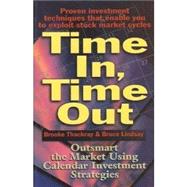 Time In, Time Out: Outsmart the Market Using Calendar Investment Strategies